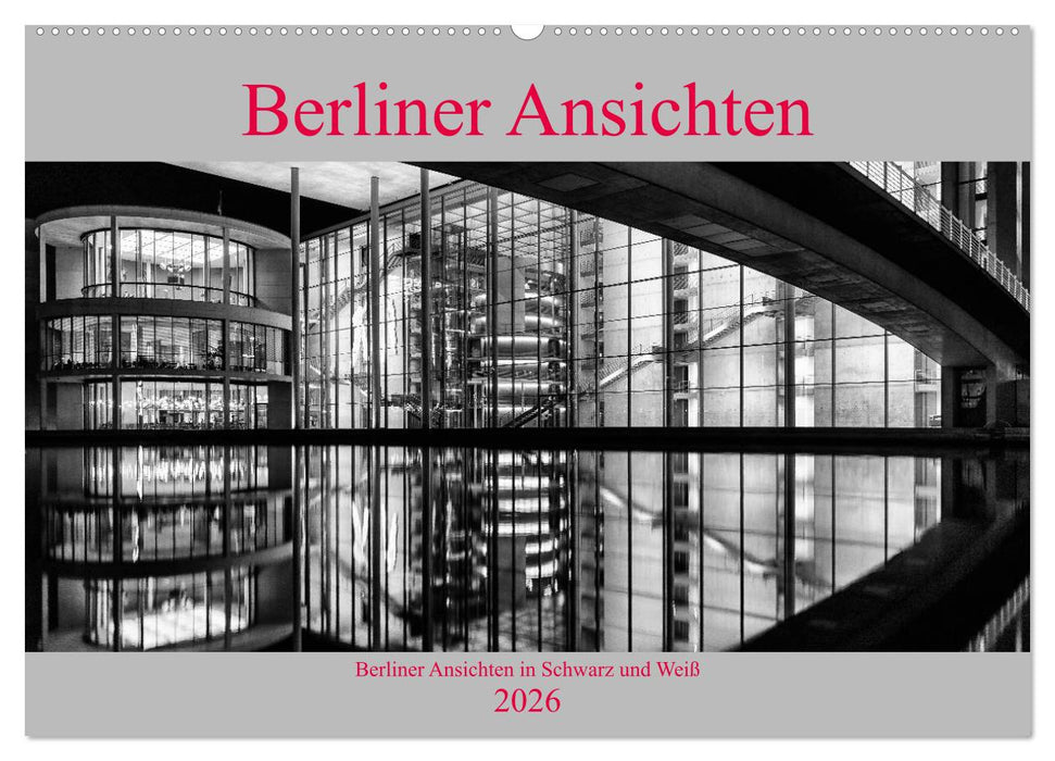 Berliner Ansichten in Schwarz und Weiß (CALVENDO Wandkalender 2026)