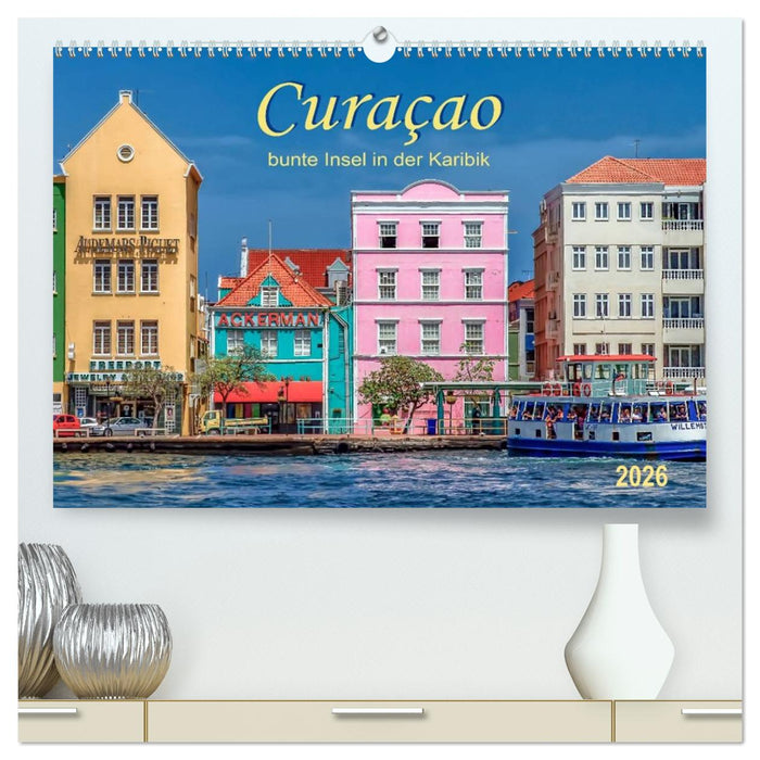 Curaçao - bunte Insel in der Karibik (CALVENDO Premium Wandkalender 2026)