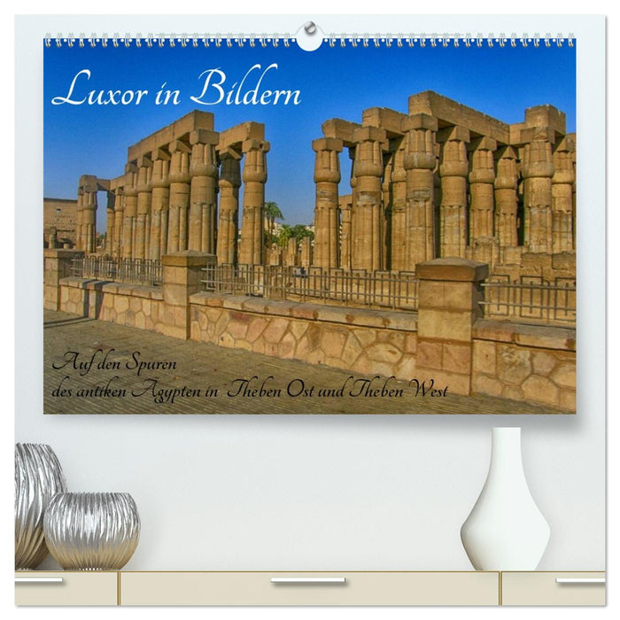 Luxor in Bildern - Auf den Spuren des antiken Ägypten in Theben Ost und Theben West (CALVENDO Premium Wandkalender 2026)
