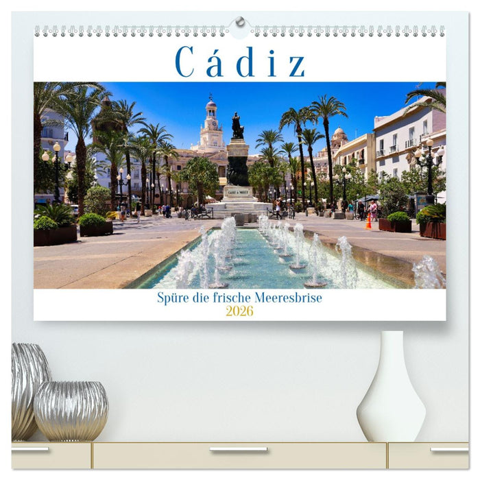 Cádiz Spüre die frische Meeresbrise (CALVENDO Premium Wandkalender 2026)