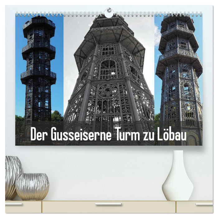 Der Gusseiserne Turm zu Löbau (CALVENDO Premium Wandkalender 2026)