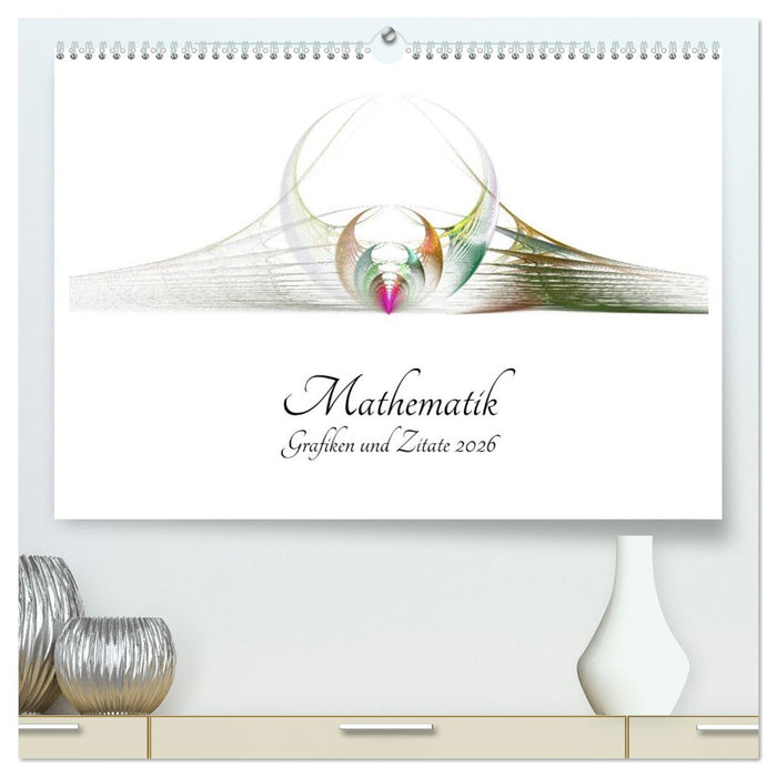 Mathematik - Grafiken und Zitate 2026 (CALVENDO Premium Wandkalender 2026)