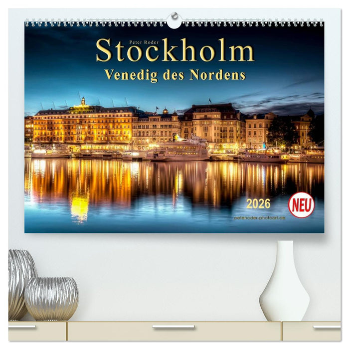 Stockholm - Venedig des Nordens (CALVENDO Premium Wandkalender 2026)