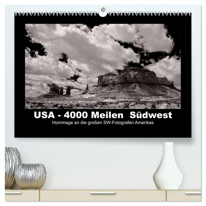 USA - 4000 Meilen Südwest Hommage an die großen SW-Fotografen Amerikas (CALVENDO Premium Wandkalender 2026)