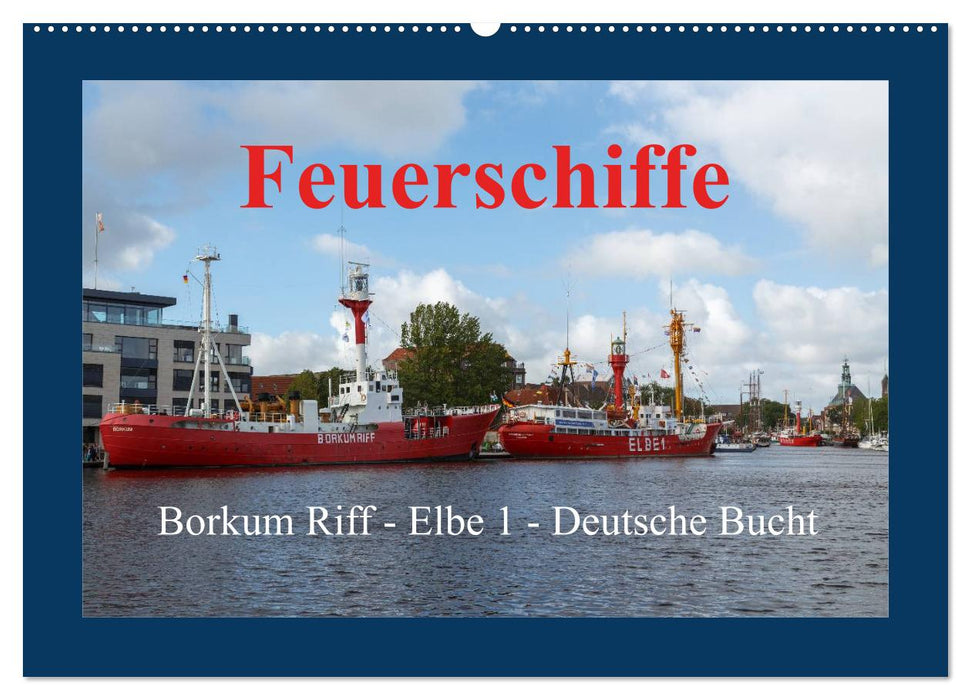 Feuerschiffe - Borkum Riff - Elbe 1 - Deutsche Bucht (CALVENDO Wandkalender 2026)