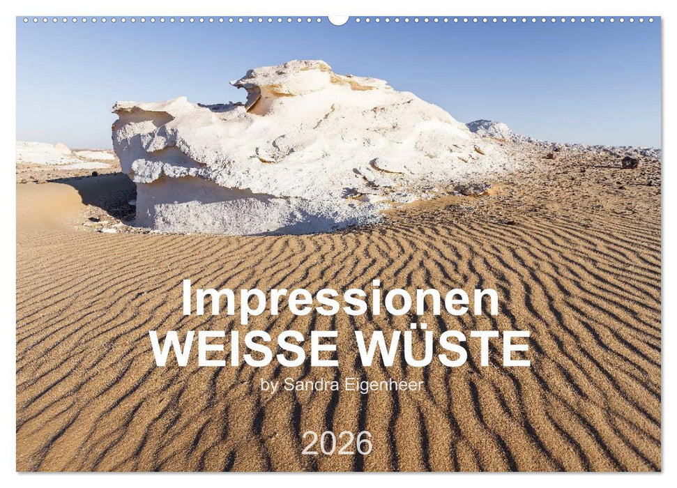 Impressionen - Weiße Wüste (CALVENDO Wandkalender 2026)