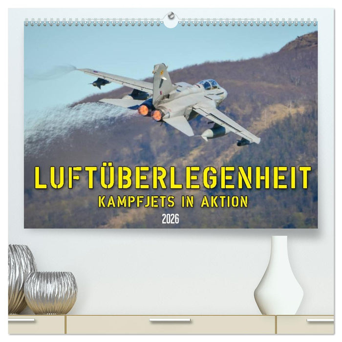 Luftüberlegenheit - Kampfjets in Aktion (CALVENDO Premium Wandkalender 2026)