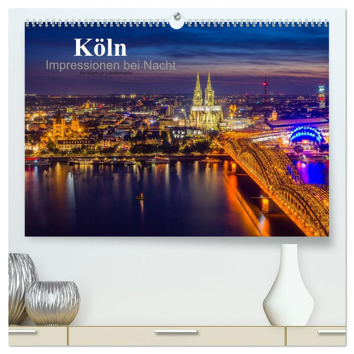 Köln Impressionen bei Nacht (CALVENDO Premium Wandkalender 2026)