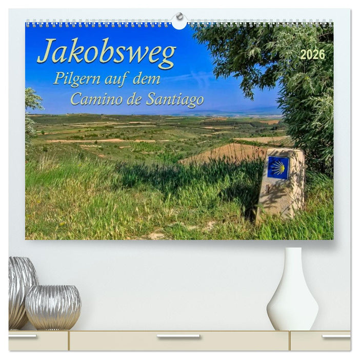 Jakobsweg - pilgern auf dem Camino de Santiago (CALVENDO Premium Wandkalender 2026)