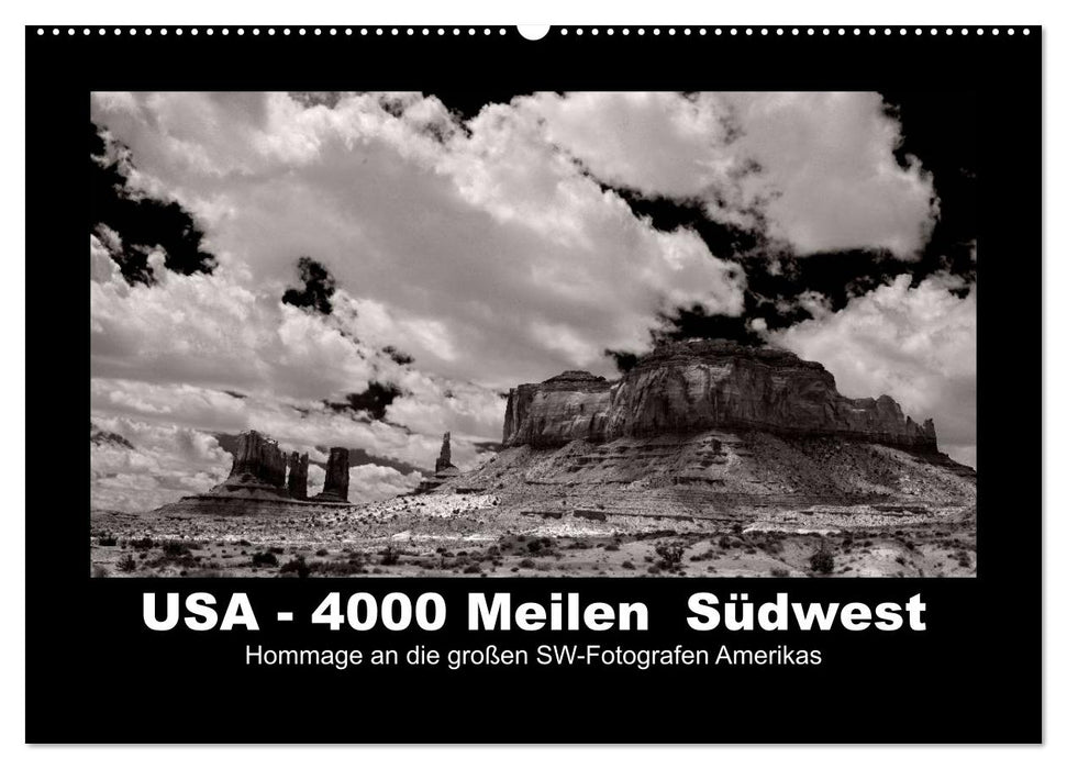 USA - 4000 Meilen Südwest Hommage an die großen SW-Fotografen Amerikas (CALVENDO Wandkalender 2026)