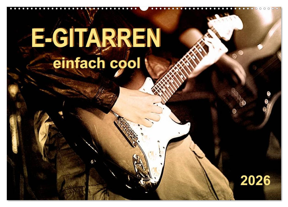 E-Gitarren - einfach cool (CALVENDO Wandkalender 2026)
