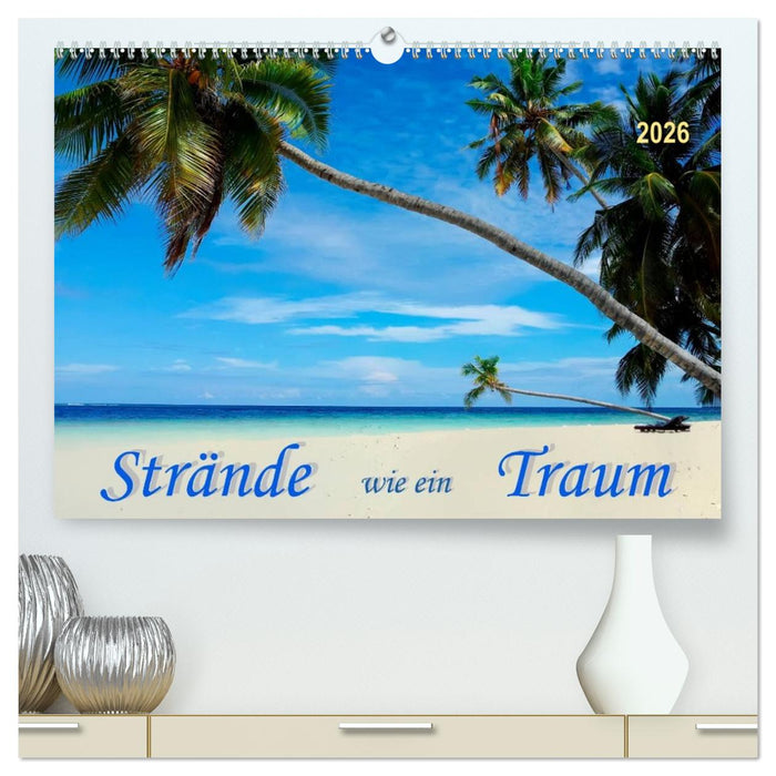Strände wie ein Traum (CALVENDO Premium Wandkalender 2026)