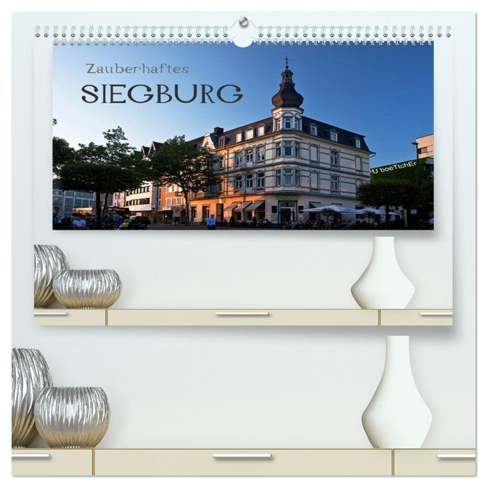 Zauberhaftes SIEGBURG (CALVENDO Premium Wandkalender 2026)