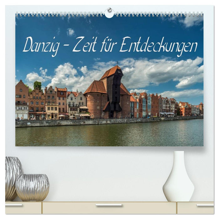 Danzig - Zeit für Entdeckungen (CALVENDO Premium Wandkalender 2026)