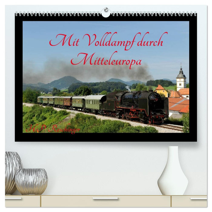 Mit Volldampf durch Mitteleuropa (CALVENDO Premium Wandkalender 2026)