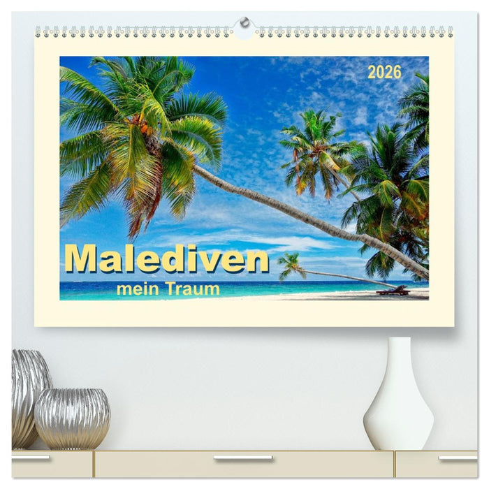 Malediven - mein Traum (CALVENDO Premium Wandkalender 2026)
