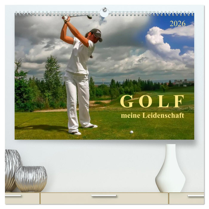 Golf - meine Leidenschaft (CALVENDO Premium Wandkalender 2026)