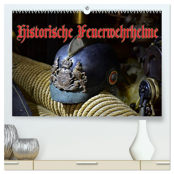 Historische Feuerwehrhelme (CALVENDO Premium Wandkalender 2026)