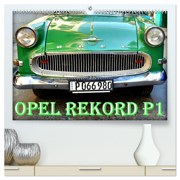 OPEL REKORD P1 (CALVENDO Premium Wandkalender 2026)