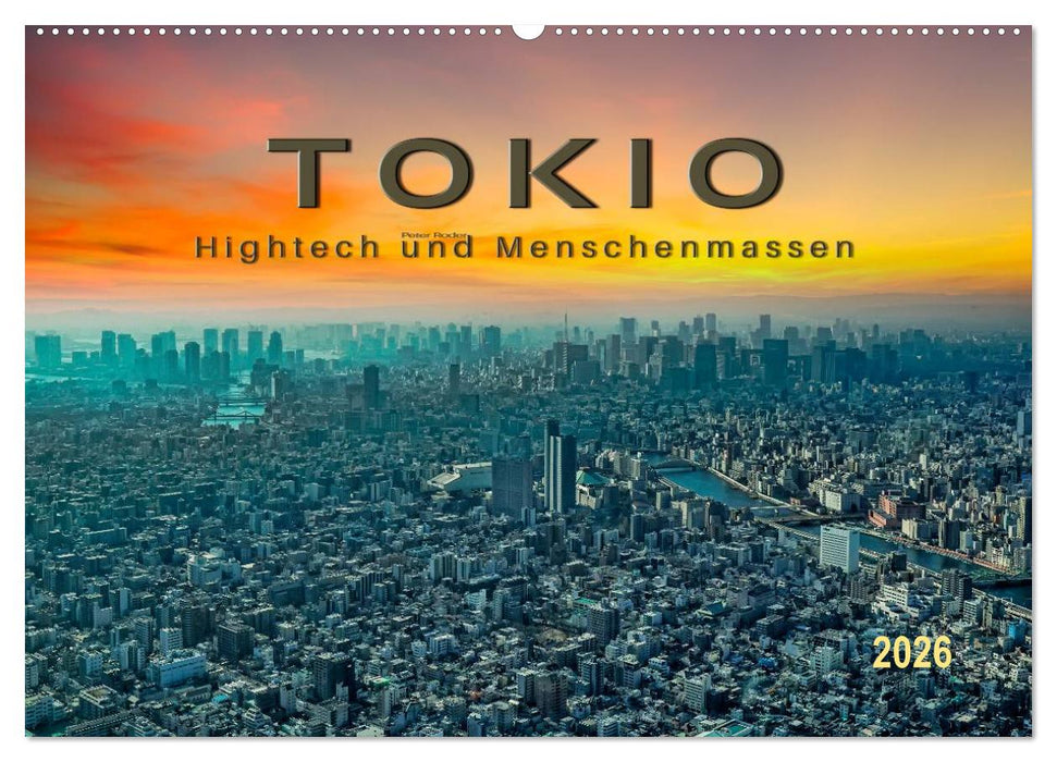Tokio - Hightech und Menschenmassen (CALVENDO Wandkalender 2026)