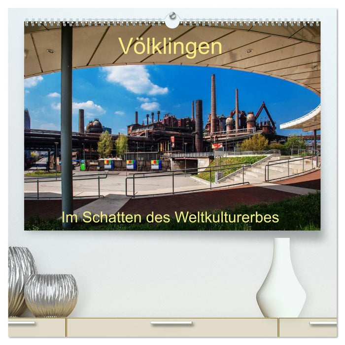 Völklingen. Im Schatten des Weltkulturerbes (CALVENDO Premium Wandkalender 2026)