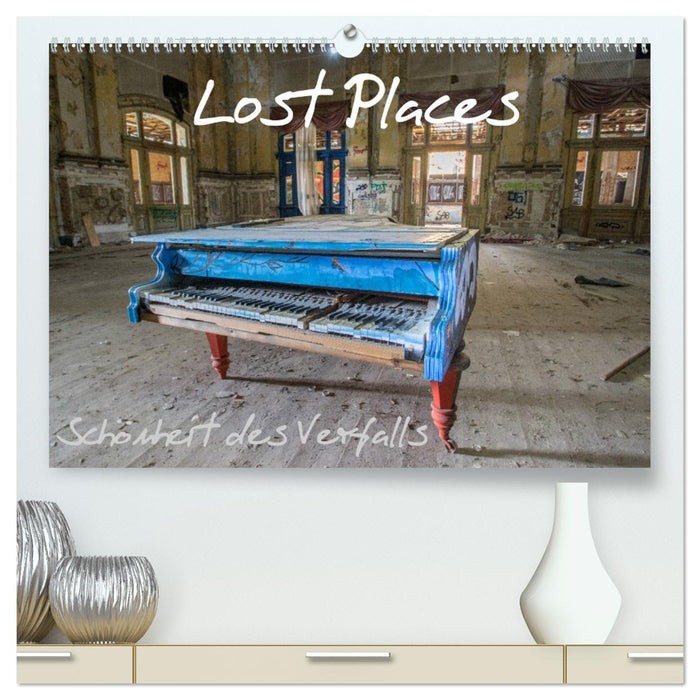 Lost Places - Schönheit des Verfalls (CALVENDO Premium Wandkalender 2026)
