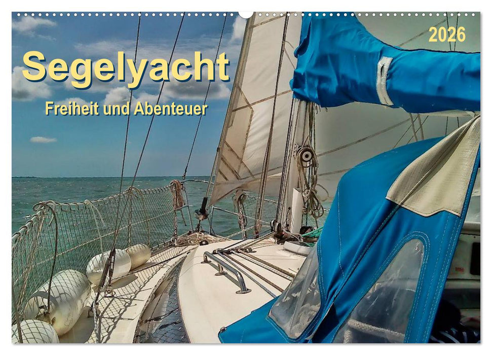 Segelyacht - Freiheit und Abenteuer (CALVENDO Wandkalender 2026)