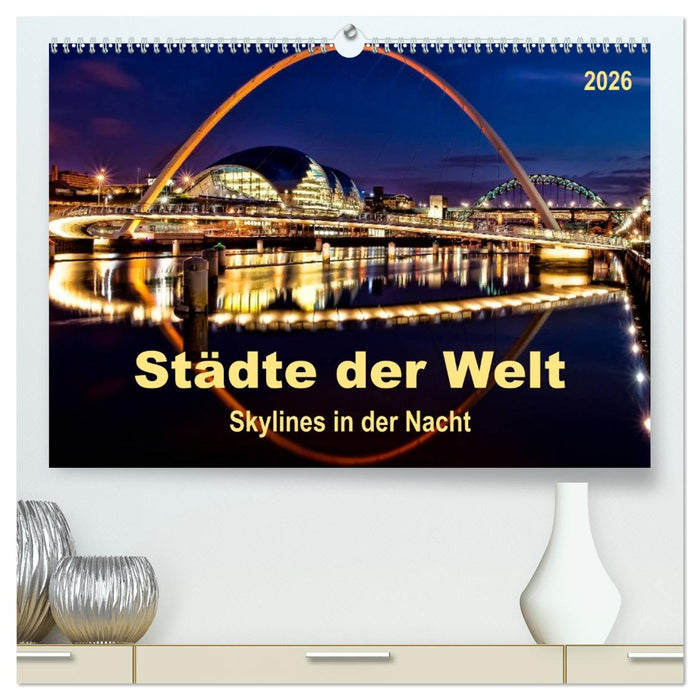 Städte der Welt - Skylines in der Nacht (CALVENDO Premium Wandkalender 2026)