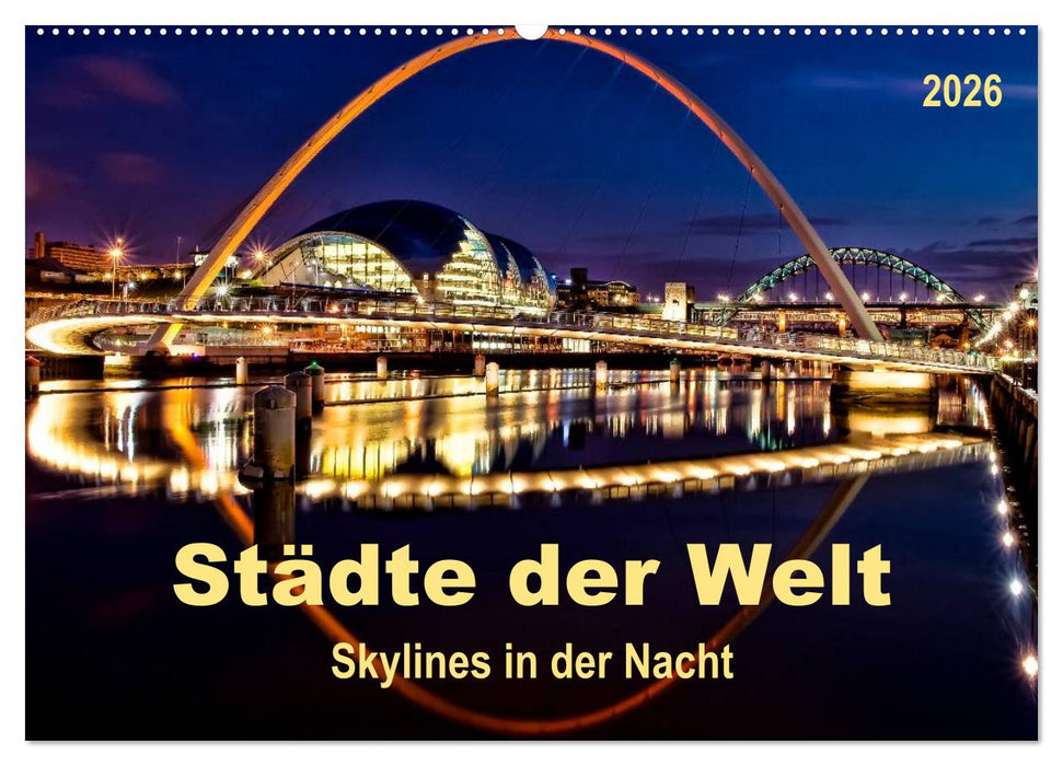 Städte der Welt - Skylines in der Nacht (CALVENDO Wandkalender 2026)