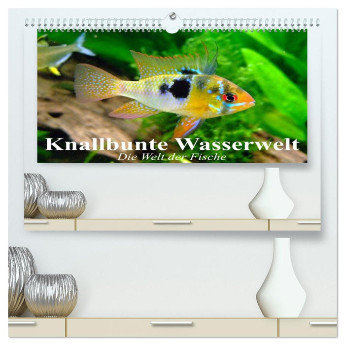 Knallbunte Wasserwelt. Die Welt der Fische (CALVENDO Premium Wandkalender 2026)