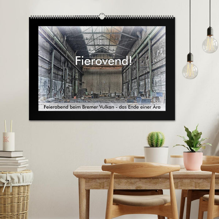 Fierovend! Feierabend beim Bremer Vulkan - das Ende einer Ära (CALVENDO Wandkalender 2026)