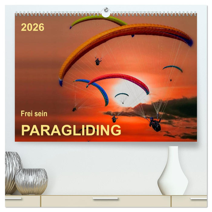Frei sein - Paragliding (CALVENDO Premium Wandkalender 2026)
