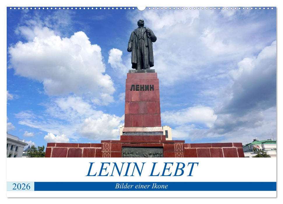 LENIN LEBT - Bilder einer Ikone (CALVENDO Wandkalender 2026)
