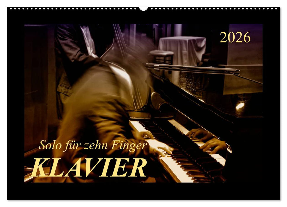 Klavier - Solo für zehn Finger (CALVENDO Wandkalender 2026)
