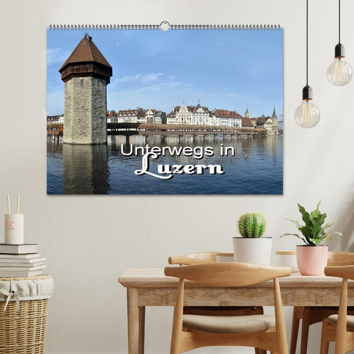 Unterwegs in Luzern (CALVENDO Wandkalender 2026)