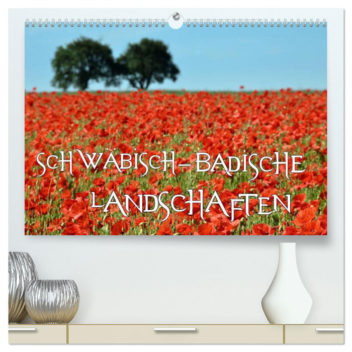 SCHWÄBISCH-BADISCHE LANDSCHAFTEN (CALVENDO Premium Wandkalender 2026)