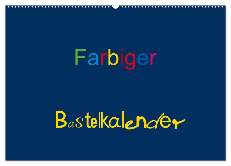 Farbiger Bastelkalender (CALVENDO Wandkalender 2026)