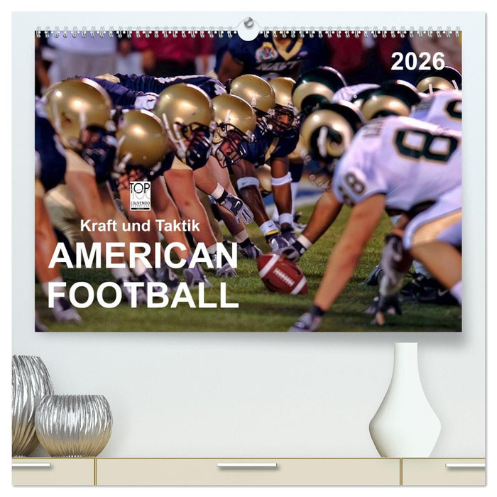 Kraft und Taktik - American Football (CALVENDO Premium Wandkalender 2026)