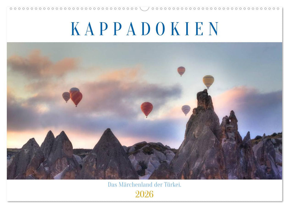 Kappadokien - Das Märchenland der Türkei (CALVENDO Wandkalender 2026)