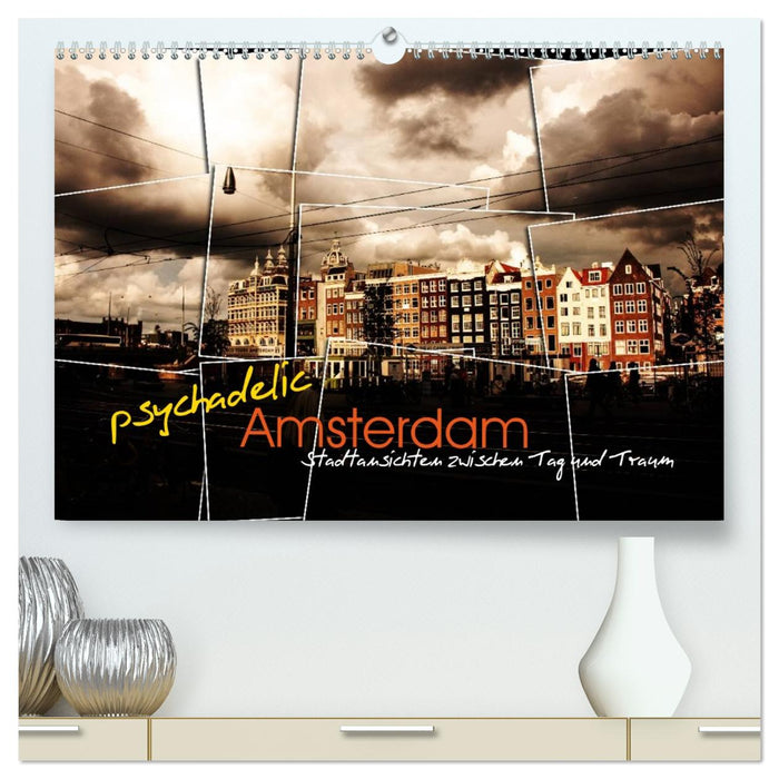 psychadelic Amsterdam - Stadtansichten zwischen Tag und Traum (CALVENDO Premium Wandkalender 2026)