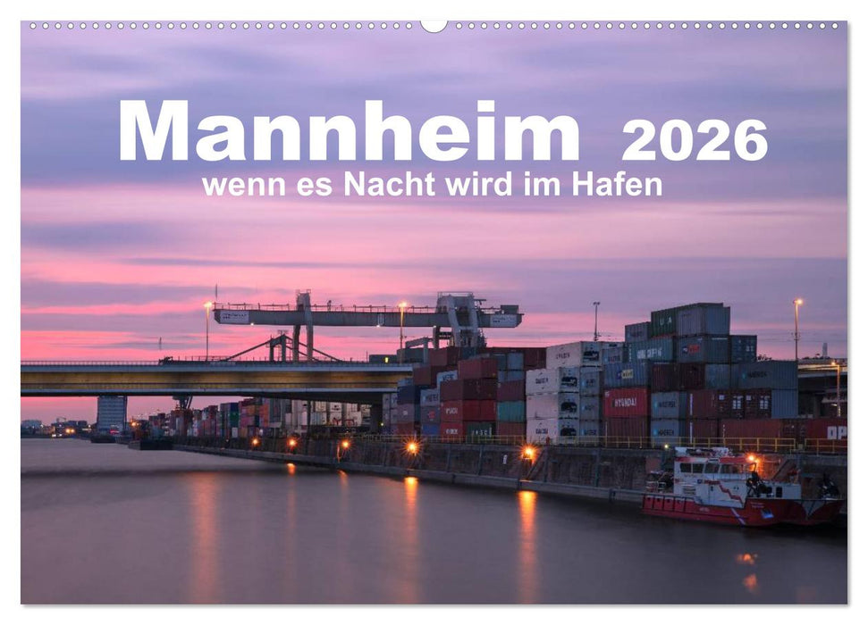 Mannheim 2026 - wenn es Nacht wird im Hafen (CALVENDO Wandkalender 2026)