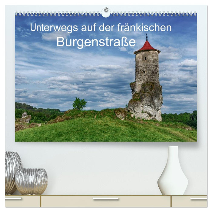 Unterwegs auf der fränkischen Burgenstraße (CALVENDO Premium Wandkalender 2026)