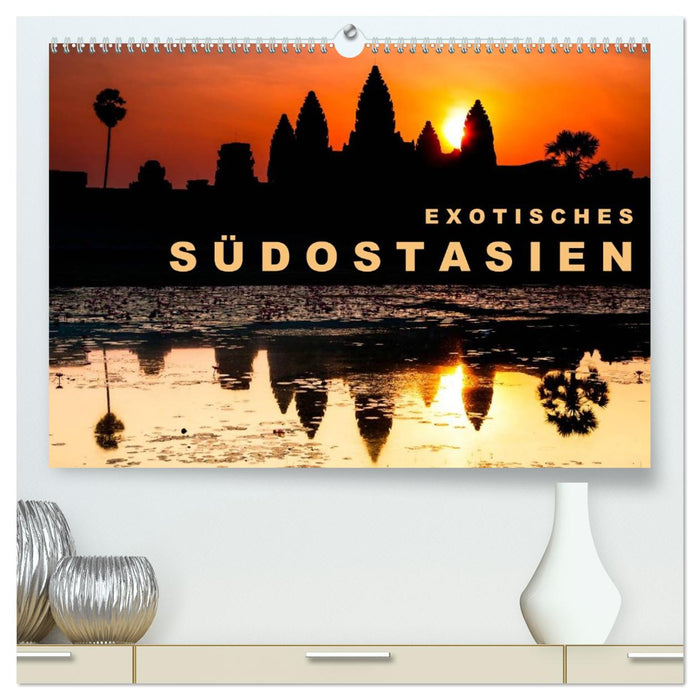 EXOTISCHES SÜDOSTASIEN (CALVENDO Premium Wandkalender 2026)
