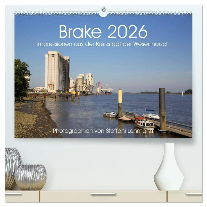 Brake 2026. Impressionen aus der Kreisstadt der Wesermarsch (CALVENDO Premium Wandkalender 2026)