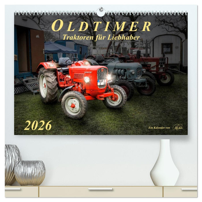 Oldtimer - Traktoren für Liebhaber (CALVENDO Premium Wandkalender 2026)