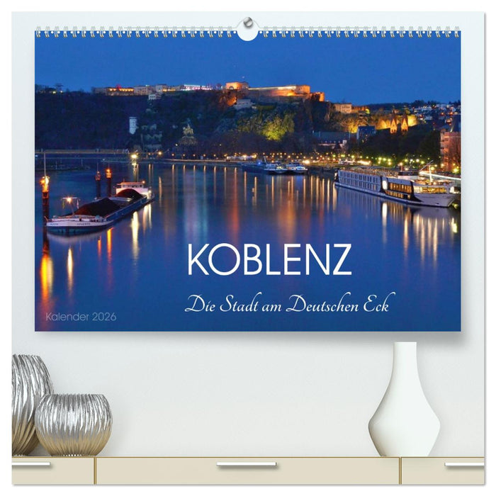 Koblenz Die Stadt am Deutschen Eck (CALVENDO Premium Wandkalender 2026)
