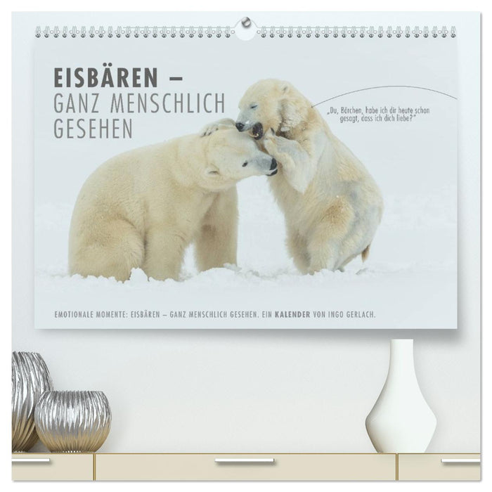 Emotionale Momente: Eisbären - ganz menschlich gesehen. (CALVENDO Premium Wandkalender 2026)