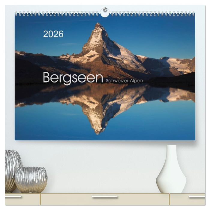 BERGSEEN Schweizer Alpen (CALVENDO Premium Wandkalender 2026)