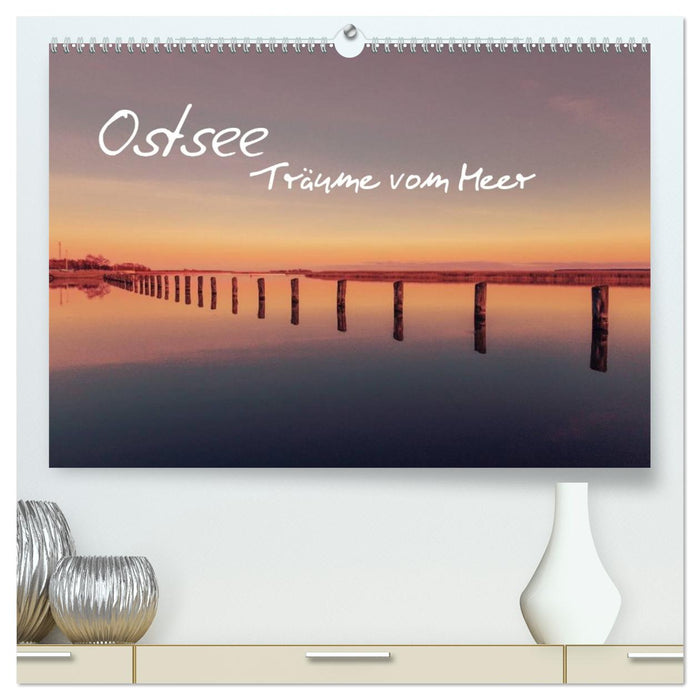 Ostsee - Träume vom Meer (CALVENDO Premium Wandkalender 2026)