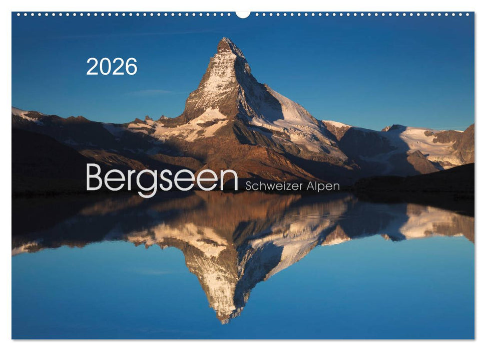BERGSEEN Schweizer Alpen (CALVENDO Wandkalender 2026)